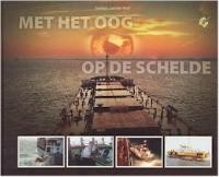 MET HET OOG OP DE SCHELDE