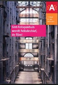 SINT-FELIXPAKKHUIS WORDT FELIXARCHIEF