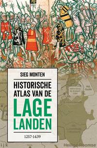 HISTORISCHE ATLAS VAN DE LAGE LANDEN 1257-1439